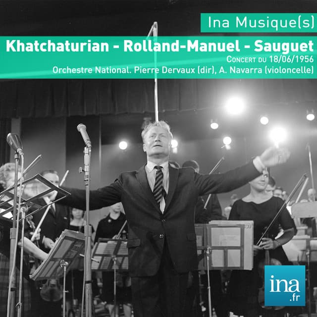 Khatchaturian - Rolland-Manuel - Sauguet, Concert du 18/06/1956, Orchestre National, Pierre Dervaux , A. Navarra - Orchestre National de la RTF