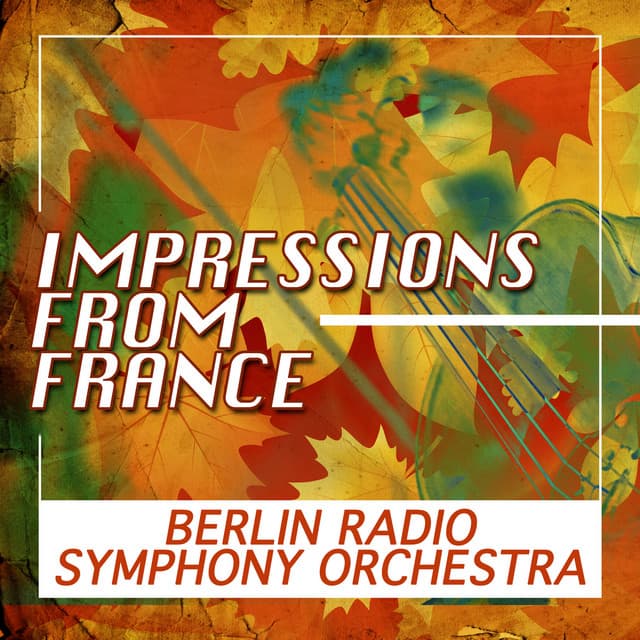 Impressions from France - Berlin Radio Symphony Orchestra