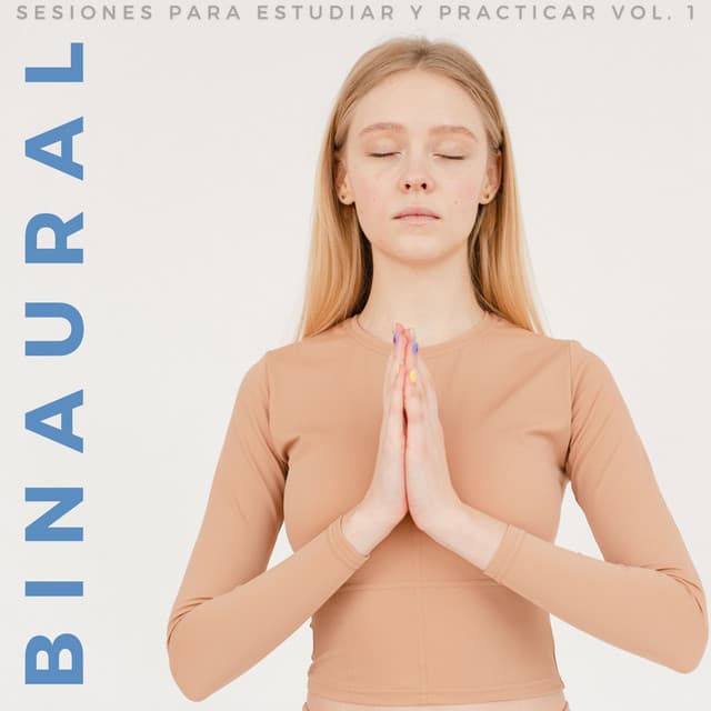 Binaural: Sesiones Para Estudiar Y Practicar Vol. 1 - Tonos de estudio Binaural Beats