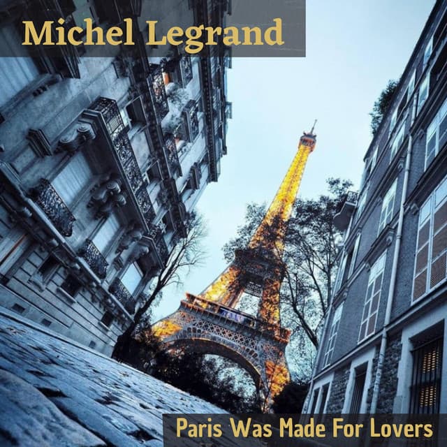 Paris Was Made for Lovers - Michel Legrand