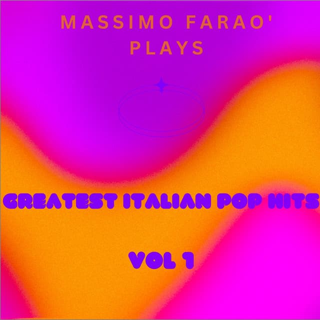 Massimo Faraò Plays Greatest Italian Pop Hits, Vol. 1 - Massimo Faraò