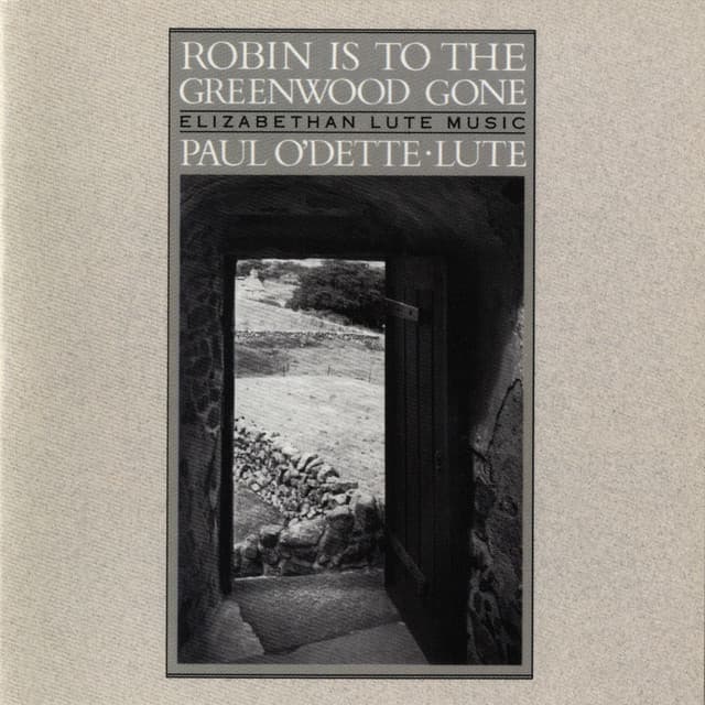 Robin Is To The Greenwood Gone - Elizabethan Lute Music - Paul O'Dette