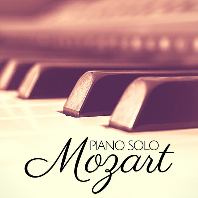 Mozart: Piano Solo - Wolfgang Amadeus Mozart
