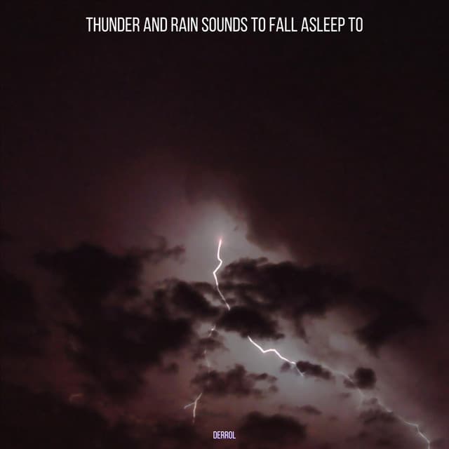 Thunder and Rain Sounds to Fall Asleep To - Derrol