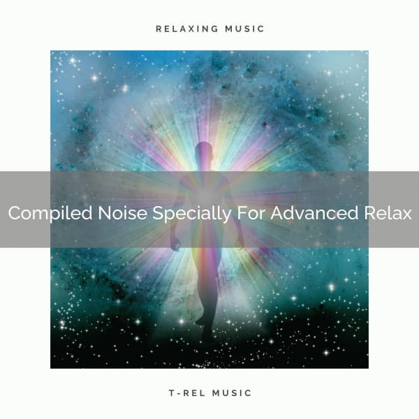 Compiled Noise Specially For Advanced Relax - Granular Soundscape