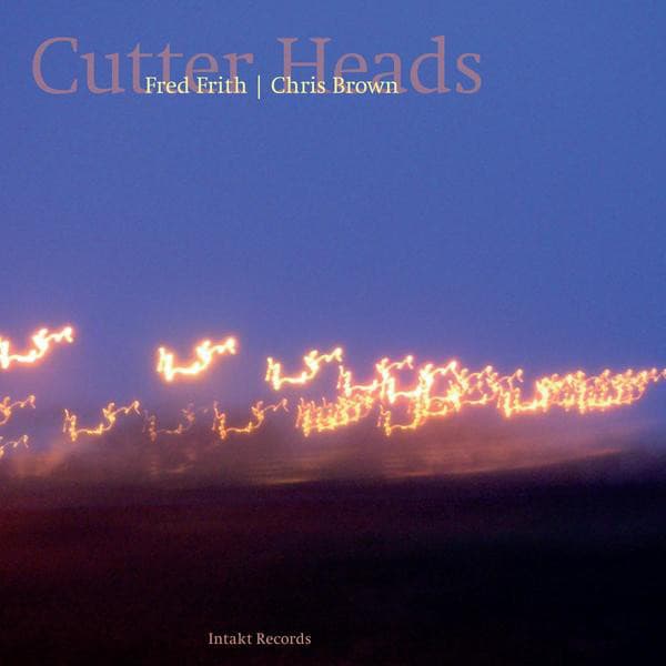 Cutter Heads - Fred Frith