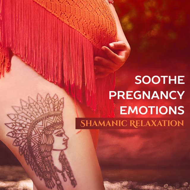 Soothe Pregnancy Emotions: Shamanic Relaxation and Spiritual Meditation - Shamanic Drumming World
