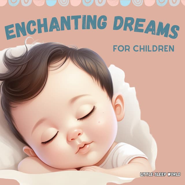 Enchanting Dreams for Children - Little Sleep World