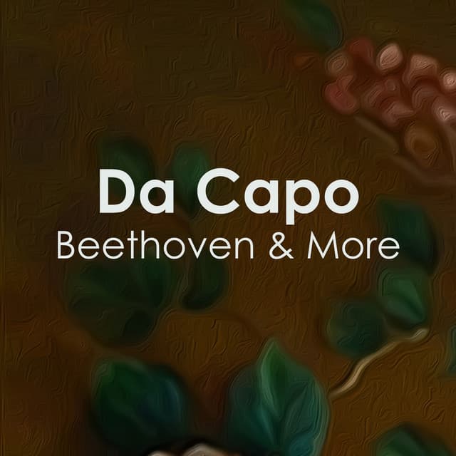 "Da Capo": Beethoven & more - Ludwig van Beethoven