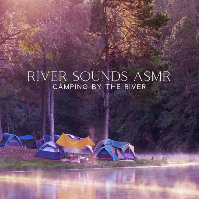 River Sounds ASMR – Camping by the River - River Sounds