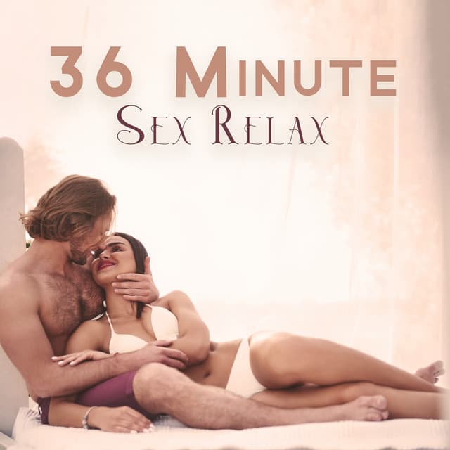 36 Minute Sex Relax: Erotic Night Beats, Sensual Ambience, Sexy Chill Trap - Making Love Music Ensemble