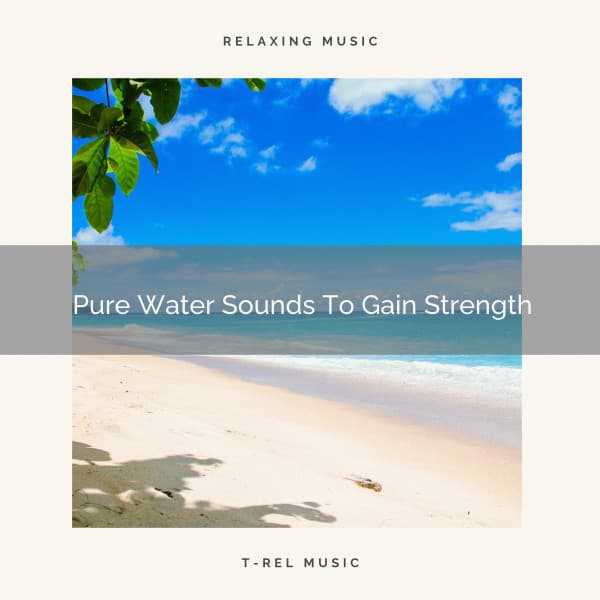 Pure Water Sounds To Gain Strength - Dreamy White Noise