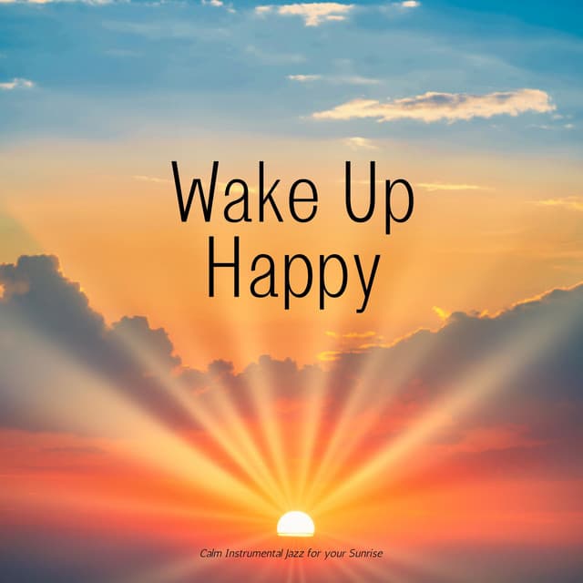 Calm Instrumental Jazz for Your Sunrise - Wake Up Happy