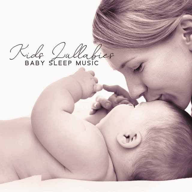 Kids Lullabies: Baby Sleep Music - Lullaby & Goodnight, Relaxation and Deep Sleep Songs, Sleep Music Lullabies for Newborns - Sleeping Lullabies