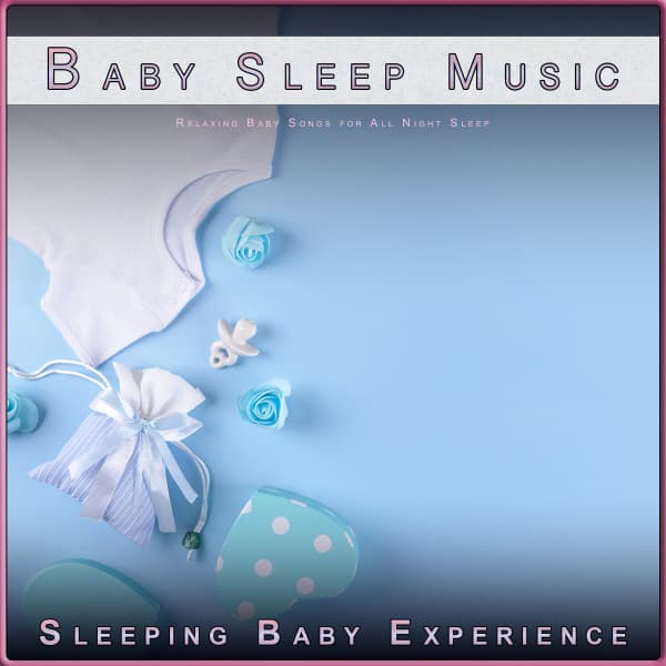 Baby Sleep Music: Relaxing Baby Songs for All Night Sleep - Baby Lullaby