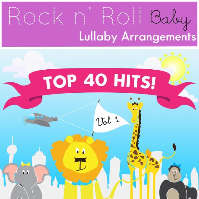 Top 40 Hits! Vol. 1 - Rock N' Roll Baby Lullaby Ensemble