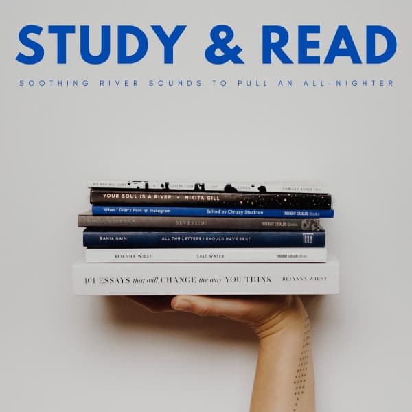 Study & Read: Soothing River Sounds To Pull An All-Nighter - Study Radiance