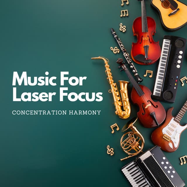 Music For Laser Focus: Concentration Harmony - Neural Beats