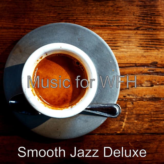 Music for WFH - Smooth Jazz Deluxe