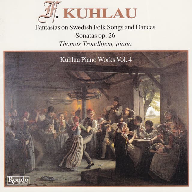 Kuhlau - Piano Works Vol. 4 - Fantasias on Swedish Folk Songs and Dances – Sonatas Opus 26 - Friedrich Kuhlau