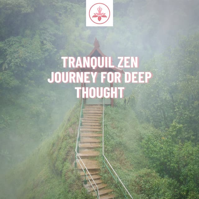 Tranquil Zen Journey for Deep Thought - The Time Of Meditation