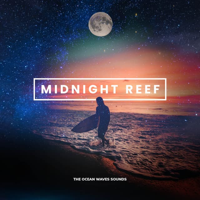 Midnight Reef - The Ocean Waves Sounds