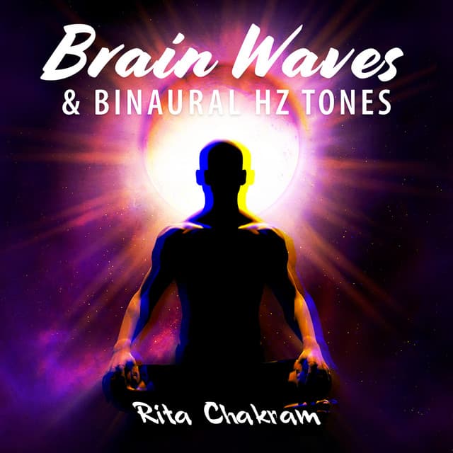 Brain Waves & Binaural Hz Tones - Rita Chakram