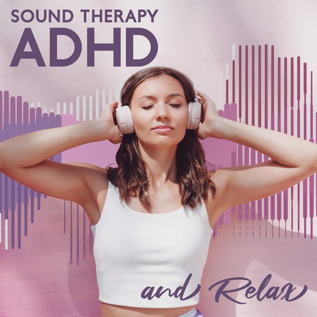Sound Therapy ADHD and Relax Music for Focus: Meditation, ADHD Hypnosis, Anxiety Relief Yoga - Hypnotic Therapy Music Consort