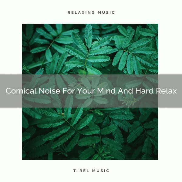 Comical Noise For Your Mind And Hard Relax - White Noise Sleep Therapy