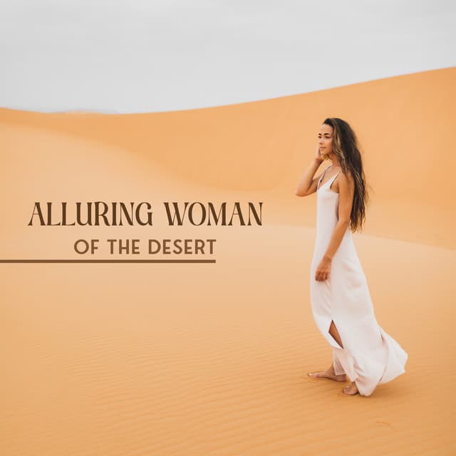 Alluring Woman of the Desert: Sensual Belly Dance Music, Tantric Arabian Yoga - Arabian Harmony