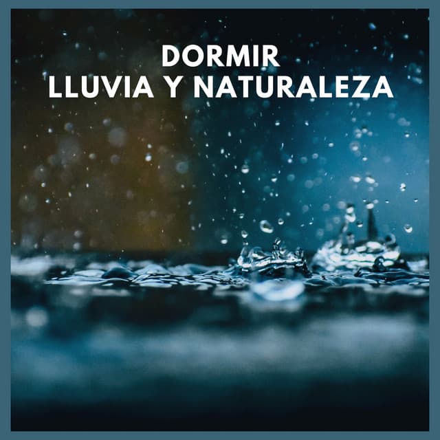 Dormir: Lluvia y Naturaleza - Sonidos de lluvia y ruido de fondo