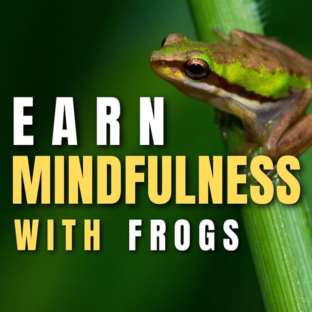 Earn Mindfulness with Frog - Frog Sounds