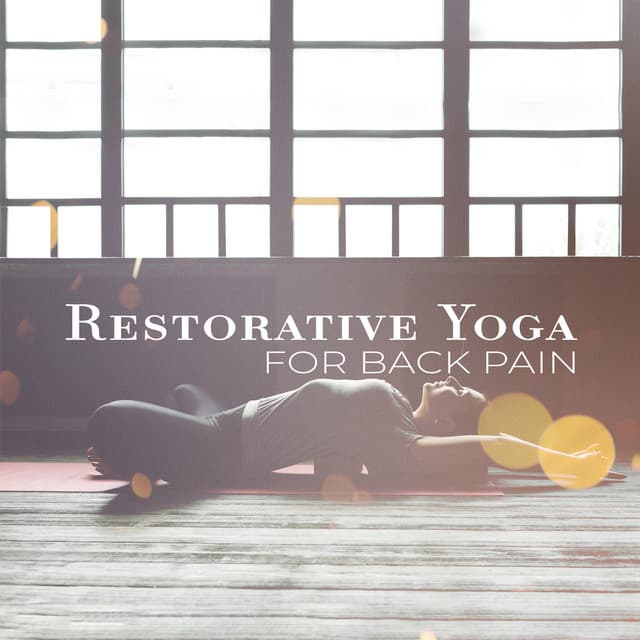Restorative Yoga for Back Pain: Reduce Neck Tension and Eliminate Headaches - Restorative Music Universe