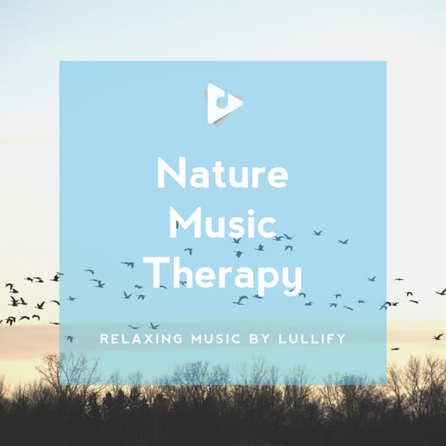 Nature Music Therapy - Relaxing Music by Lullify