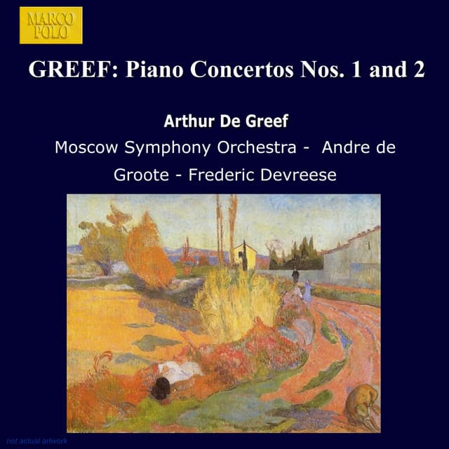 Greef: Piano Concertos Nos. 1 and 2 - Arthur De Greef
