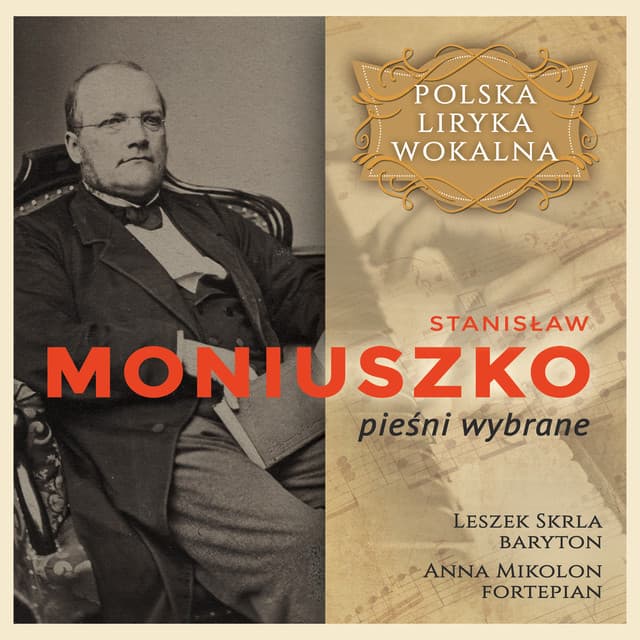 Stanisław Moniuszko - pieśni wybrane - Polska liryka Wokalna - Stanisław Moniuszko