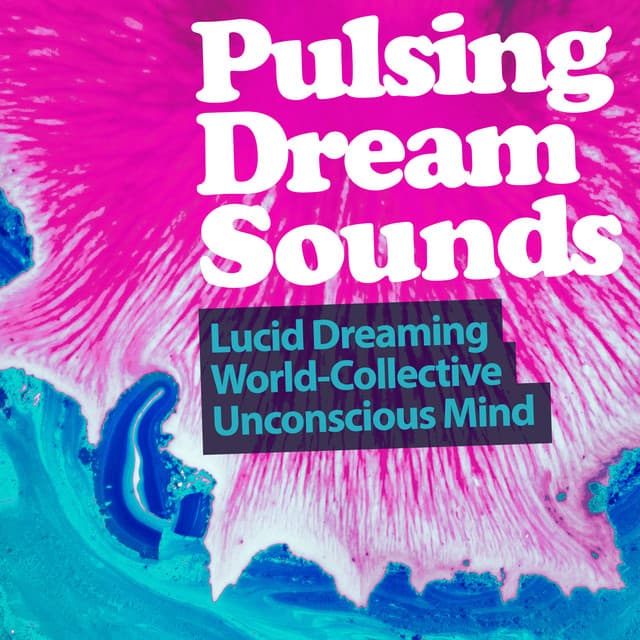 Pulsing Dream Sounds - Lucid Dreaming World-Collective Unconscious Mind