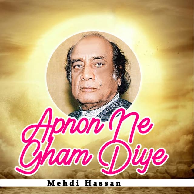 Apnon Ne Gham Diye - Mehdi Hassan
