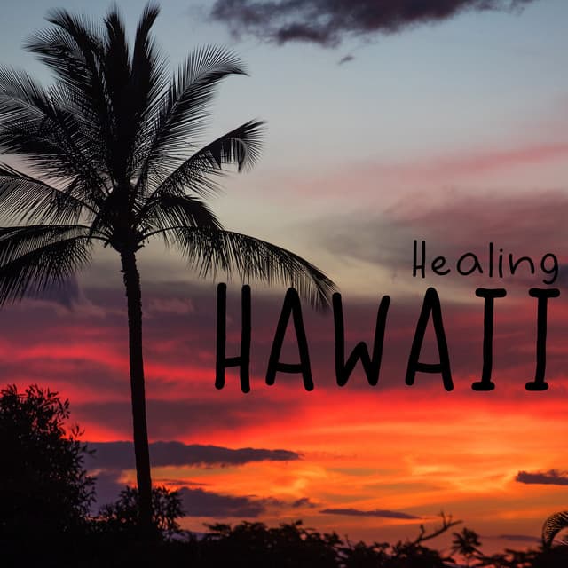 Healing Hawaii: Music for Body, Mind and Spirit - Harmony Nature Sounds Academy