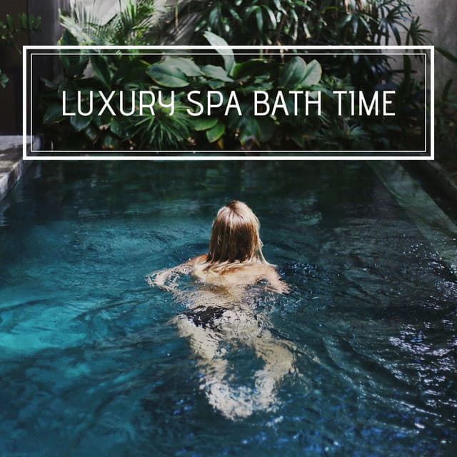 Luxury Spa Bath Time: Relaxing Music and Soothing Nature Sounds for Mind-Body Cleanse - Spa Music Collective
