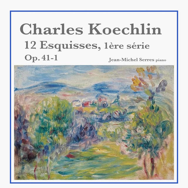 Charles Koechlin: 12 Esquisses, 1ère série, Op. 41-1 - Charles Koechlin