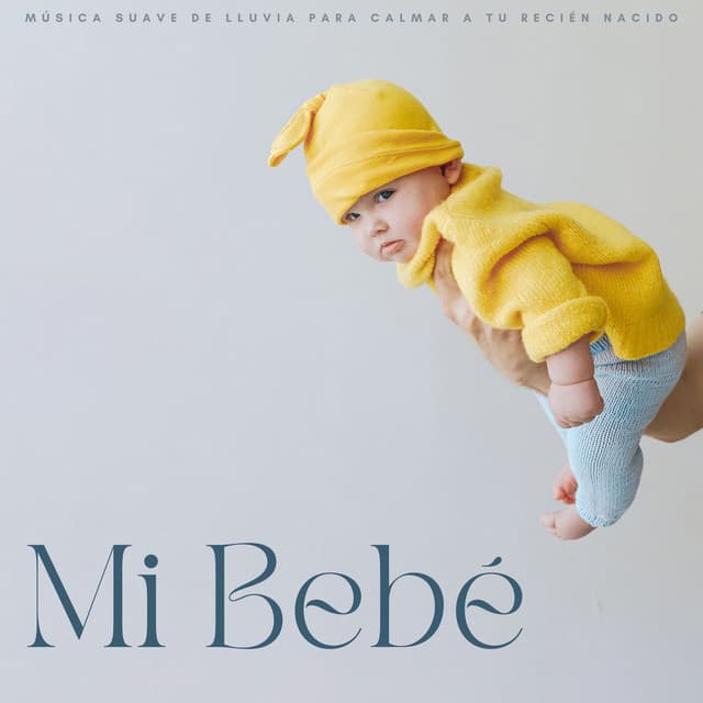 Mi Bebé: Música Suave De Lluvia Para Calmar A Tu Recién Nacido - Grabadora Lluvia