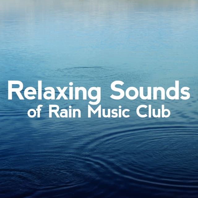 Relaxing Sounds of Rain Music Club - Relaxing Sounds of Rain Music Club