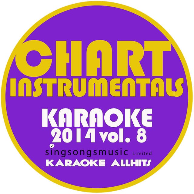 Chart Instrumentals Karaoke 2014, Vol. 8 - Karaoke All Hits
