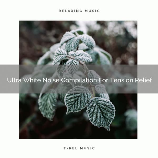Ultra White Noise Compilation For Tension Relief - Baby White Noise / Baby Rain Sleep Sounds
