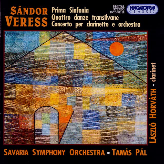 Veress: Symphony No. 1 / 4 Danze Transilvane / Clarinet Concerto - Sándor Veress