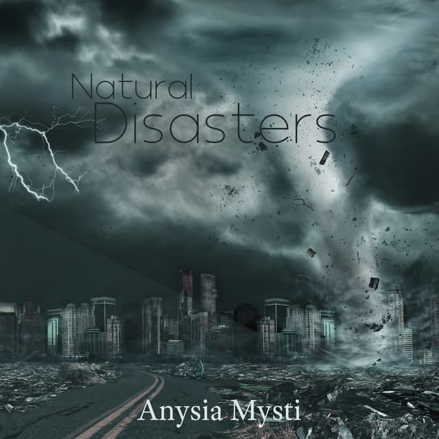 Natural Disasters: Tornado, Whirlwind, Earthquake, Storm, Terrible Noises, Morning after Disaster - Anysia Mysti
