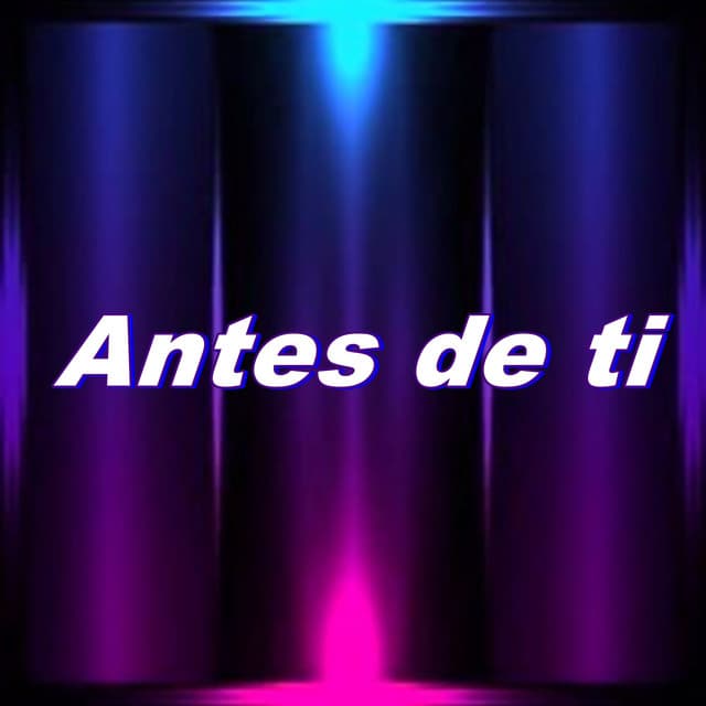 Antes de Ti - Yolo Aventuras