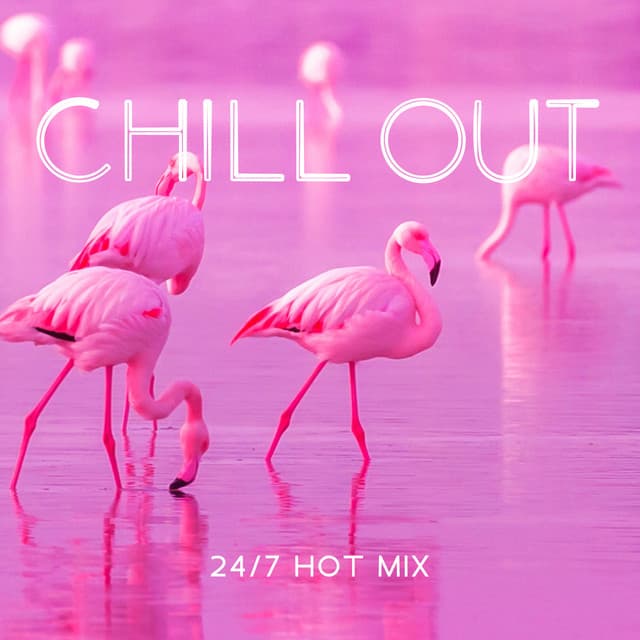 Chill Out 24/7 Hot Mix - Todays Hits