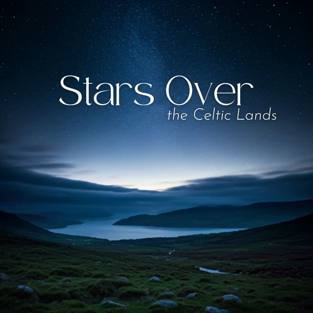 Stars Over the Celtic Lands: Celtic Soundscapes for Sleep - Irish Celtic Music